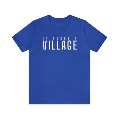 It Takes A Village Unisex Jersey Short Sleeve Tee